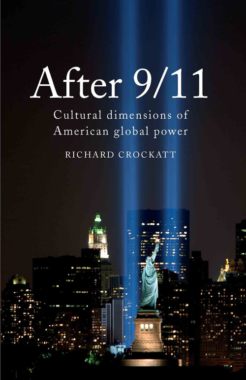 After 9/11 (Cultural Dimensions of American Global Power) - 9780415392853 by Richard Crockatt, 9780415392853