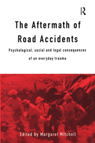 The Aftermath of Road Accidents (Psychological, Social and Legal Consequences of an Everyday Trauma) by Margaret Mitchell, 9780415130530