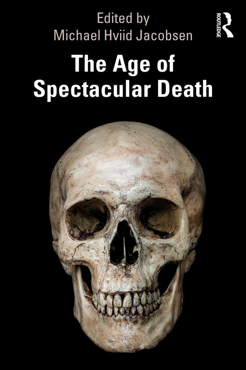 The Age of Spectacular Death - 9780367368272 by Michael Hviid Jacobsen, 9780367368272