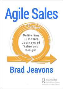 Agile Sales (Delivering Customer Journeys of Value and Delight) - 9780367417536 by Brad Jeavons, 9780367417536