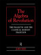 The Algebra of Revolution (The Dialectic and the Classical Marxist Tradition) by John Rees, 9780415198776