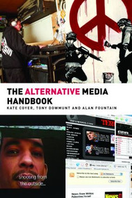 The Alternative Media Handbook - 9780415359658 by Kate Coyer, Tony Dowmunt, Alan Fountain, 9780415359658