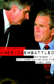 America Embattled (9/11, Anti-Americanism and the Global Order) by Richard Crockatt, 9780415283427