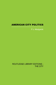 American City Politics by Peter Madgwick, 9780415759625