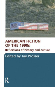 American Fiction of the 1990s (Reflections of history and culture) - 9780415435673 by Jay Prosser, 9780415435673