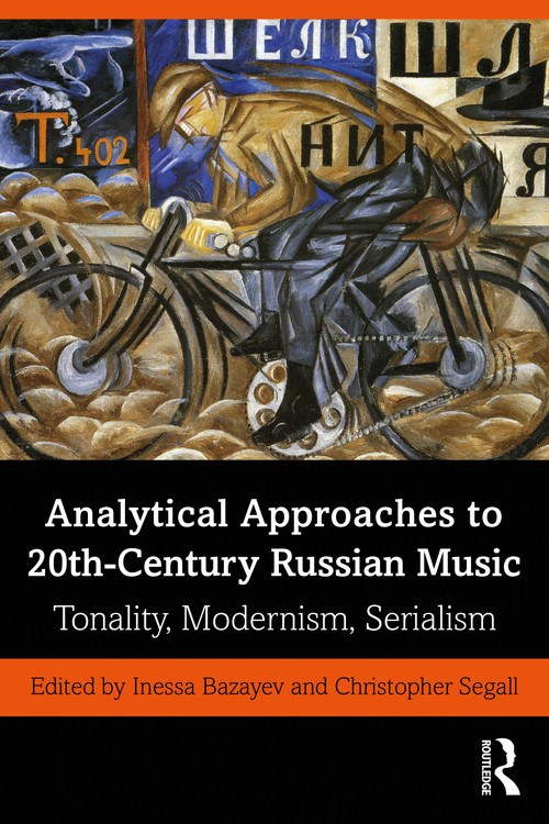 Analytical Approaches to 20th-Century Russian Music (Tonality, Modernism, Serialism) - 9780367430320 by Inessa Bazayev, Christopher Segall, 9780367430320