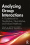 Analyzing Group Interactions (A Guidebook for Qualitative, Quantitative and Mixed Methods) - 9780367321109 by Matthias Huber, Dominik E. Froehlich, 9780367321109