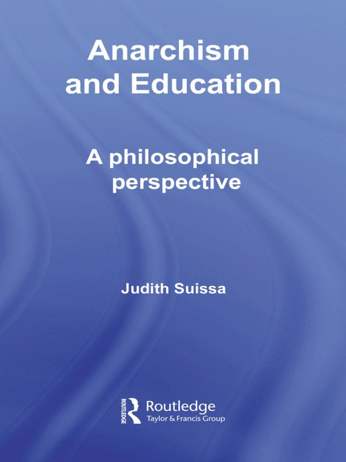 Anarchism and Education (A Philosophical Perspective) - 9780415653510 by Judith Suissa, 9780415653510