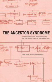 The Ancestor Syndrome (Transgenerational Psychotherapy and the Hidden Links in the Family Tree) - 9780415191876 by Anne Ancelin Schutzenberger, Anne Trager, 9780415191876