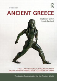 Ancient Greece (Social and Historical Documents from Archaic Times to the Death of Alexander the Great) - 9780415473309 by Matthew Dillon, Lynda Garland, 9780415473309