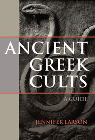 Ancient Greek Cults (A Guide) - 9780415491020 by Jennifer Larson, 9780415491020