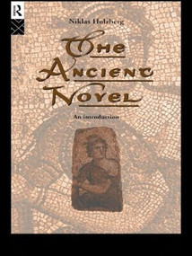 The Ancient Novel (An Introduction) - 9780415107532 by Niklas Holzberg, Christine Jackson-Holzberg, 9780415107532