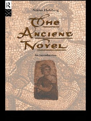 The Ancient Novel (An Introduction) - 9780415107532 by Niklas Holzberg, Christine Jackson-Holzberg, 9780415107532