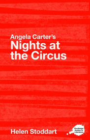 Angela Carter's Nights at the Circus (A Routledge Study Guide) - 9780415350129 by Helen Stoddart, 9780415350129