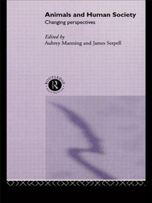 Animals and Human Society (Changing Perspectives) - 9780415513401 by Aubrey Manning, James Serpell, 9780415513401