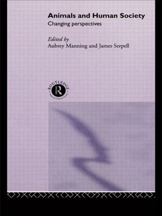 Animals and Human Society (Changing Perspectives) - 9780415513401 by Aubrey Manning, James Serpell, 9780415513401