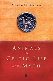 Animals in Celtic Life and Myth by Miranda Green, 9780415185882