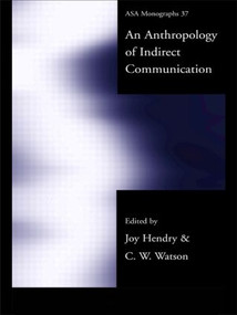 An Anthropology of Indirect Communication - 9780415247450 by Joy Hendry, C.W. Watson, 9780415247450