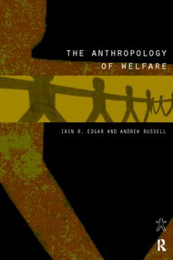 The Anthropology of Welfare by Iain Edgar, Andrew Russell, 9780415169653