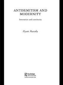 Antisemitism and Modernity (Innovation and Continuity) - 9780415553889 by Hyam Maccoby, 9780415553889