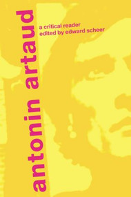 Antonin Artaud (A Critical Reader) - 9780415282550 by Edward Scheer, 9780415282550
