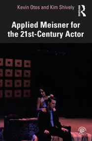 Applied Meisner for the 21st-Century Actor - 9780367542764 by Kevin Otos, Kim Shively, 9780367542764