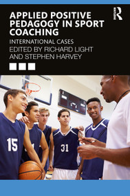 Applied Positive Pedagogy in Sport Coaching (International Cases) - 9780367489823 by Richard Light, Stephen Harvey, 9780367489823