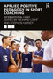 Applied Positive Pedagogy in Sport Coaching (International Cases) - 9780367489823 by Richard Light, Stephen Harvey, 9780367489823