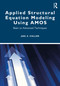 Applied Structural Equation Modeling using AMOS (Basic to Advanced Techniques) - 9780367435264 by Joel E. Collier, 9780367435264