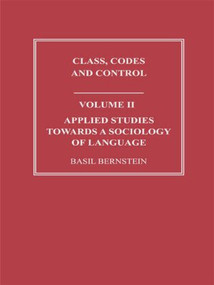 Applied Studies Towards a Sociology of Language by Basil Bernstein, 9780415488587