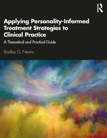 Applying Personality-Informed Treatment Strategies to Clinical Practice (A Theoretical and Practical Guide) - 9780367371869 by Bradley Nevins, 9780367371869