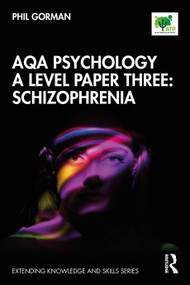 AQA Psychology A Level Paper Three: Schizophrenia - 9780367403874 by Phil Gorman, 9780367403874