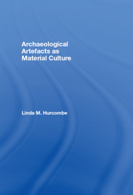 Archaeological Artefacts as Material Culture - 9780415320924 by Linda Hurcombe, 9780415320924