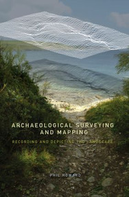 Archaeological Surveying and Mapping (Recording and Depicting the Landscape) - 9780415306638 by Philip Howard, 9780415306638
