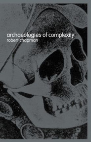 Archaeologies of Complexity - 9780415273084 by Robert Chapman, 9780415273084