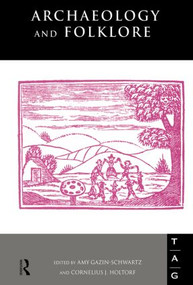 Archaeology and Folklore - 9780415518857 by Amy Gazin-Schwartz, Cornelius J. Holtorf, 9780415518857