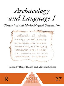Archaeology and Language I (Theoretical and Methodological Orientations) - 9780415513487 by Roger Blench, Matthew Spriggs, 9780415513487