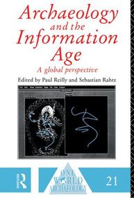 Archaeology and the Information Age - 9780415513371 by Sebastian Rahtz, Paul Reilly, 9780415513371