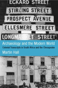 Archaeology and the Modern World (Colonial Transcripts in South Africa and Chesapeake) - 9780415229661 by Martin Hall, 9780415229661