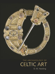 The Archaeology of Celtic Art - 9780415428668 by D.W. Harding, 9780415428668