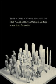 Archaeology of Communities (A New World Perspective) - 9780415222785 by Marcello-Andrea Canuto, Jason Yaeger both at, 9780415222785
