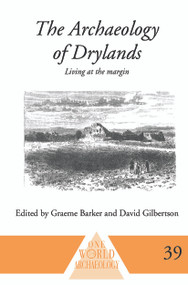 The Archaeology of Drylands (Living at the Margin) by Graeme Barker, David Gilbertson, 9780415642842