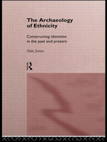 The Archaeology of Ethnicity (Constructing Identities in the Past and Present) - 9780415141581 by Siân Jones, 9780415141581