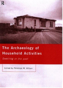 The Archaeology of Household Activities - 9780415205979 by Penelope Allison, 9780415205979