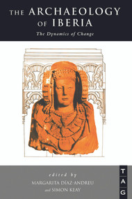 The Archaeology of Iberia (The Dynamics of Change) - 9780415642903 by Margarita Diaz-Andreu, Simon Keay, 9780415642903