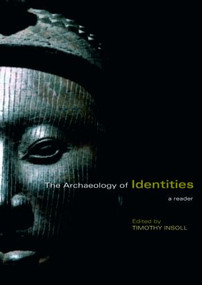 The Archaeology of Identities (A Reader) - 9780415415026 by Timothy Insoll, 9780415415026