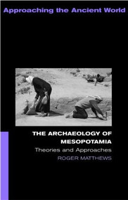 The Archaeology of Mesopotamia (Theories and Approaches) - 9780415253178 by Roger Matthews, 9780415253178