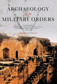 Archaeology of the Military Orders - 9780415487238 by Adrian Boas, 9780415487238