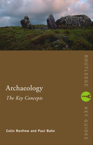 Archaeology: The Key Concepts - 9780415317580 by Colin Renfrew, Paul Bahn, 9780415317580