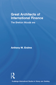 Architects of the International Financial System - 9780415648127 by Anthony Endres, 9780415648127